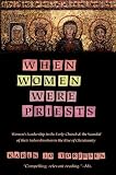 Torjesen, Karen Jo: When Women Were Priests: Women's Leadership in the Early Church and the Scandal of Their Subordination in the Rise of Christianity