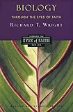 Wright, Richard T.: Biology Through the Eyes of Faith Wright, Richard T.: Biology Through the Eyes of Faith