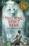 Mikaelsen, Ben: Touching Spirit Bear Mikaelsen, Ben: Touching Spirit Bear