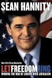 Hannity, Sean: Let Freedom Ring: Winning the War of Liberty over Liberalism