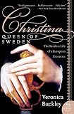 Buckley, Veronica: Christina, Queen Of Sweden: The Restless Life Of A European Eccentric Buckley, Veronica: Christina, Queen Of Sweden: The Restless Life Of A European Eccentric