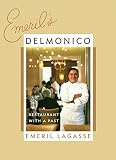 Lagasse, Emeril: Emeril's Delmonico: A Restaurant With A Past Lagasse, Emeril: Emeril's Delmonico: A Restaurant With A Past