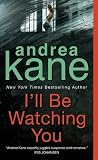 Kane, Andrea: I'll Be Watching You Kane, Andrea: I'll Be Watching You