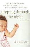 Mindell, Jodi A.: Sleeping Through the Night: How Infants, Toddlers, and Their Parents Can Get a Good Night's Sleep Mindell, Jodi A.: Sleeping Through the Night: How Infants, Toddlers, and Their Parents Can Get a Good Night's Sleep