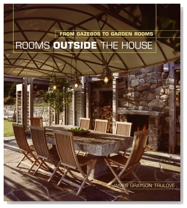 Rooms Outside the House: From Gazebos to Garden Rooms