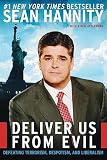 Hannity, Sean: Deliver Us from Evil: Defeating Terrorism, Despotism, and Liberalism Hannity, Sean: Deliver Us from Evil: Defeating Terrorism, Despotism, and Liberalism