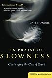 Honore, Carl: In Praise Of Slowness: Challenging The Cult Of Speed