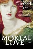 Hand, Elizabeth: Mortal Love Hand, Elizabeth: Mortal Love