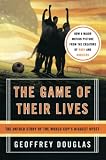 Douglas, Geoffrey: The Game of Their Lives: The Untold Story of the World Cup's Biggest Upset