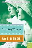 Gibbons, Kaye: Divining Women Gibbons, Kaye: Divining Women