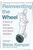 Kemper, Steve: Reinventing The Wheel: A Story Of Genius, Innovation, and Grand Ambition Kemper, Steve: Reinventing The Wheel: A Story Of Genius, Innovation, and Grand Ambition