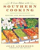 Anderson, Jean: A Love Affair With Southern Cooking: Recipes and Recollections