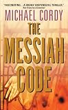 Cordy, Michael: The Messiah Code: A Genetic Thriller Cordy, Michael: The Messiah Code: A Genetic Thriller