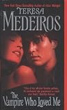 The Vampire Who Loved Me (0060763035) by Medeiros, Teresa Medeiros, Teresa: The Vampire Who Loved Me