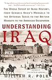 Polk, William R.: Understanding Iraq: The Whole Sweep of Iraqi History, from Genghis Khan's Mongols to the Ottoman Turks to the British Mandate to the American Occupation Polk, William R.: Understanding Iraq: The Whole Sweep of Iraqi History, from Genghis Khan's Mongols to the Ottoman Turks to the British Mandate to the American Occupation