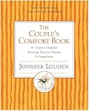 Louden, Jennifer: The Couple's Comfort Book: A Creative Guide for Renewing Passion, Pleasure & Commitment Louden, Jennifer: The Couple's Comfort Book: A Creative Guide for Renewing Passion, Pleasure & Commitment