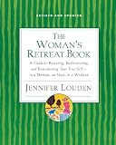 Louden, Jennifer: The Woman's Retreat Book: A Guide to Restoring, Rediscovering, and Reawakening Your True Self - in a Moment, an Hour, a Day, or a Weekend