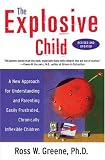 Greene, Ross W.: The Explosive Child: A New Approach For Understanding And Parenting Easily Frustrated, Chronically Inflexible Children
