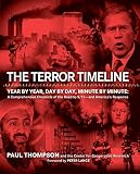Tompson, Harlan: The Terror Timeline: Year By Year, Day By Day, Minute By Minute A Comprehensive Chronicle Of The Road To 9/11-- And America's Response Tompson, Harlan: The Terror Timeline: Year By Year, Day By Day, Minute By Minute A Comprehensive Chronicle Of The Road To 9/11-- And America's Response