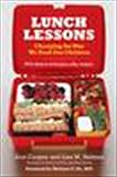 Cooper, Ann: Lunch Lessons: Changing the Way We Feed Our Children Cooper, Ann: Lunch Lessons: Changing the Way We Feed Our Children