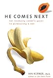 Kerner, Ian: He Comes Next: The Thinking Woman's Guide To Pleasuring A Man Kerner, Ian: He Comes Next: The Thinking Woman's Guide To Pleasuring A Man