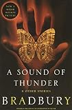 Bradbury, Ray: A Sound of Thunder and Other Stories Bradbury, Ray: A Sound of Thunder and Other Stories