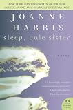Harris, Joanne: Sleep, Pale Sister Harris, Joanne: Sleep, Pale Sister