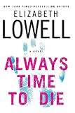 Lowell, Elizabeth: Always Time to Die Lowell, Elizabeth: Always Time to Die