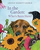 George, Lindsay Barrett: In the Garden: Who's Been Here? George, Lindsay Barrett: In the Garden: Who's Been Here?