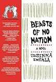 Iweala, Uzodinma: Beasts Of No Nation Iweala, Uzodinma: Beasts Of No Nation