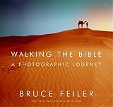 Feiler, Bruce: Walking The Bible: A Photographic Journey Feiler, Bruce: Walking The Bible: A Photographic Journey