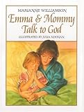 Emma & Mommy Talk to God (0060799269) by Williamson, Marianne Williamson, Marianne: Emma & Mommy Talk to God