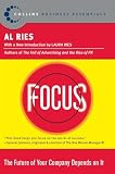 Ries, Al: Focus: The Future Of Your Company Depends On It
