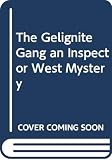 Creasey, John: The Gelignite Gang an Inspector West Mystery