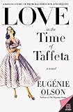 Olson, Eugenie: Love in the Time of Taffeta Olson, Eugenie: Love in the Time of Taffeta