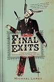 Largo, Michael: Final Exits: The Illustrated Encyclopedia of How We Die