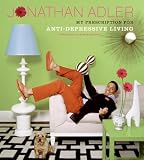 Alder, Jonathan E.: My Prescription for Anti-Depressive Living