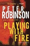 Robinson, Peter: Playing With Fire