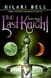 Bell, Hilari: The Last Knight Bell, Hilari: The Last Knight