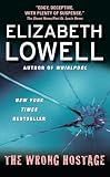 Lowell, Elizabeth: The Wrong Hostage Lowell, Elizabeth: The Wrong Hostage