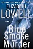 Lowell, Elizabeth: Blue Smoke and Murder Lowell, Elizabeth: Blue Smoke and Murder