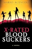 Acevedo, Mario: X-Rated Bloodsuckers: A Novel Acevedo, Mario: X-Rated Bloodsuckers: A Novel