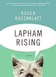Rosenblatt, Roger: Lapham Rising: A Novel Rosenblatt, Roger: Lapham Rising: A Novel