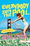 Lisick, Beth: Everybody into the Pool: True Tales Lisick, Beth: Everybody into the Pool: True Tales