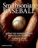 Einstein, Susan: Smithsonian Baseball: Inside The World's Finest Private Collections Einstein, Susan: Smithsonian Baseball: Inside The World's Finest Private Collections