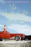 Wener, Louise: The Half Life of Stars: A Novel Wener, Louise: The Half Life of Stars: A Novel