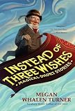 Turner, Megan Whalen: Instead of Three Wishes: Magical Short Stories