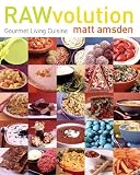 Amsden, Matt: Rawvolution: Gourmet Living Cuisine