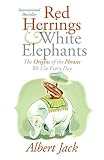 Jack, Albert: Red Herrings And White Elephants: The Origins of the Phrases We Use Every Day