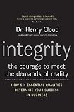 Cloud, Henry: Integrity: The Courage to Meet the Demands of Reality Cloud, Henry: Integrity: The Courage to Meet the Demands of Reality